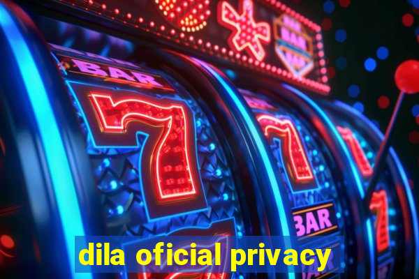 dila oficial privacy