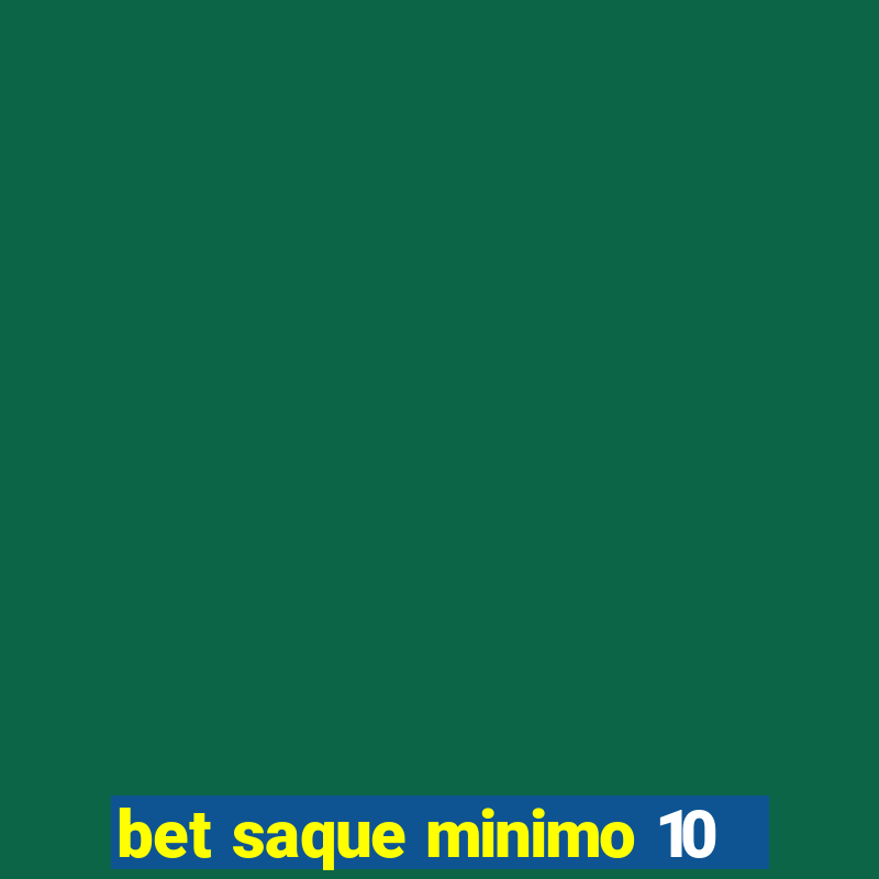 bet saque minimo 10