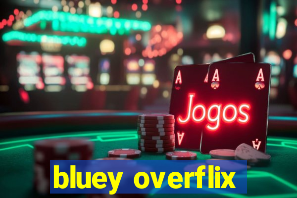 bluey overflix