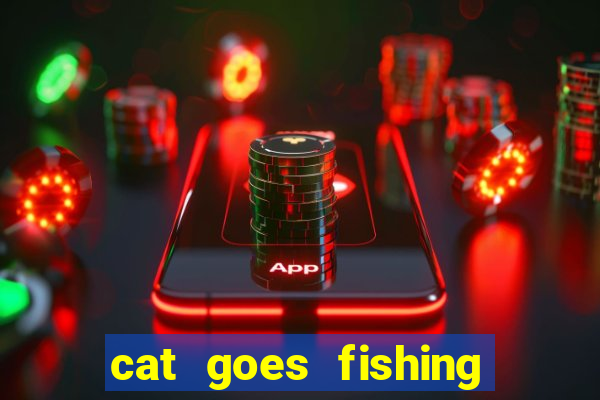 cat goes fishing free download