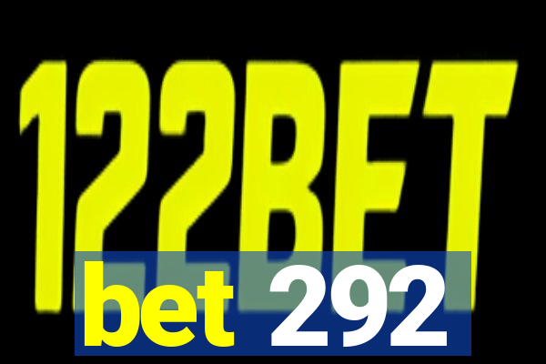 bet 292