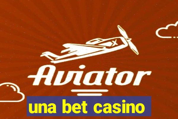 una bet casino