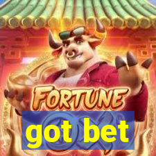 got bet