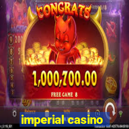 imperial casino