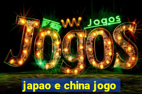 japao e china jogo