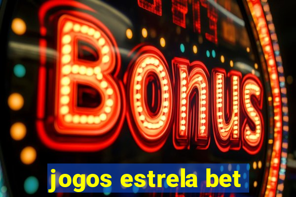 jogos estrela bet