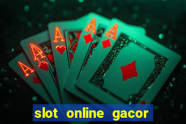 slot online gacor terbaru gampang menang