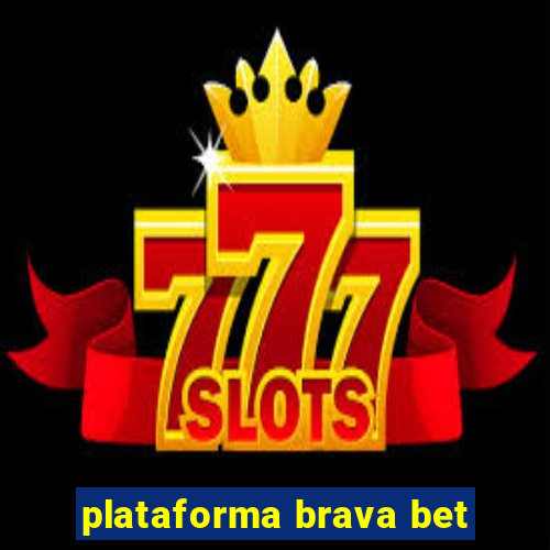 plataforma brava bet