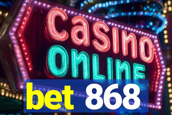 bet 868