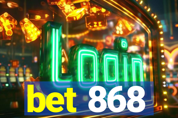 bet 868