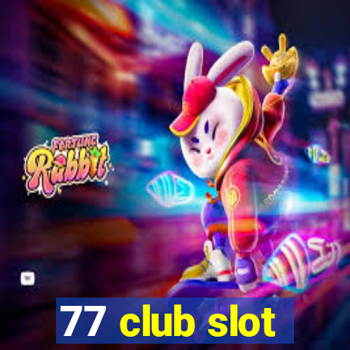 77 club slot