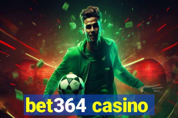 bet364 casino