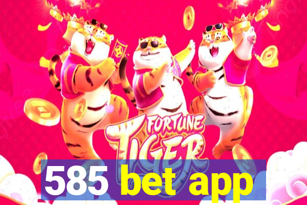 585 bet app