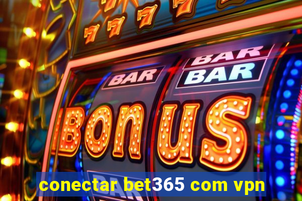 conectar bet365 com vpn