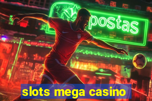 slots mega casino