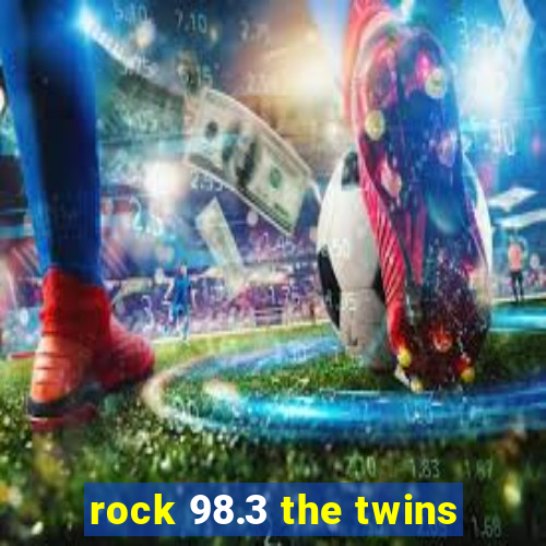 rock 98.3 the twins