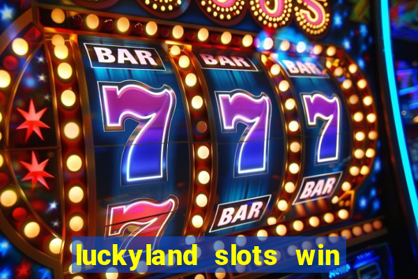 luckyland slots win real cash