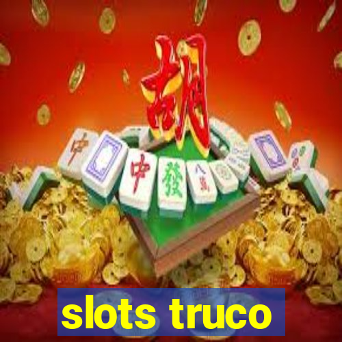 slots truco