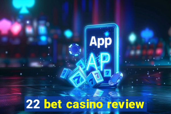 22 bet casino review