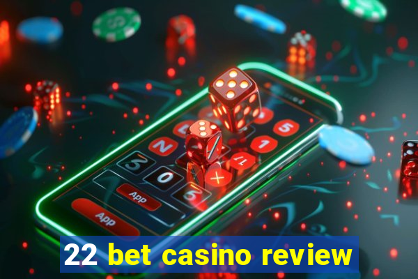 22 bet casino review