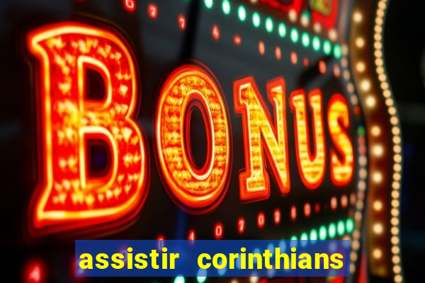 assistir corinthians no futemax