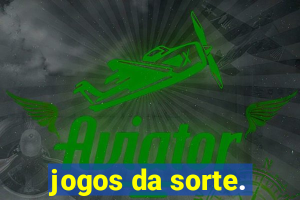 jogos da sorte.