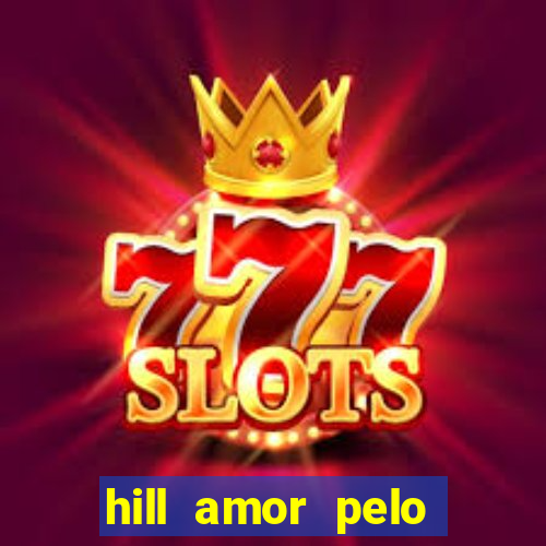 hill amor pelo jogo torrent