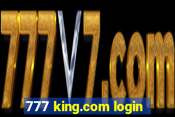 777 king.com login