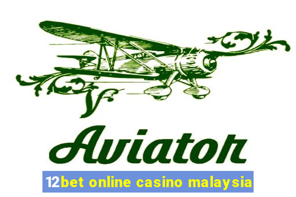 12bet online casino malaysia