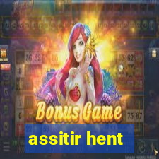 assitir hent