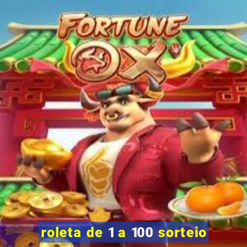 roleta de 1 a 100 sorteio