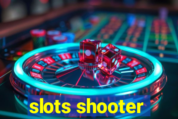 slots shooter