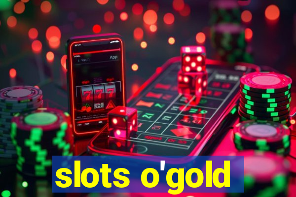 slots o'gold