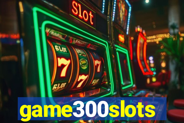 game300slots