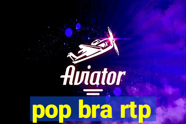 pop bra rtp