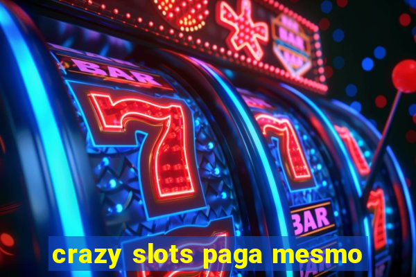 crazy slots paga mesmo