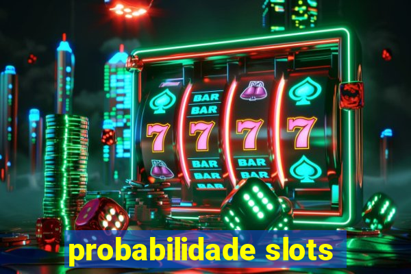 probabilidade slots