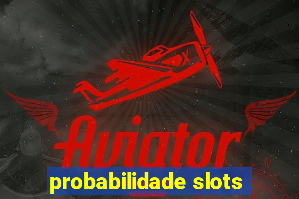 probabilidade slots