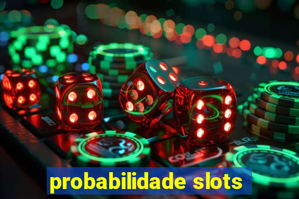 probabilidade slots