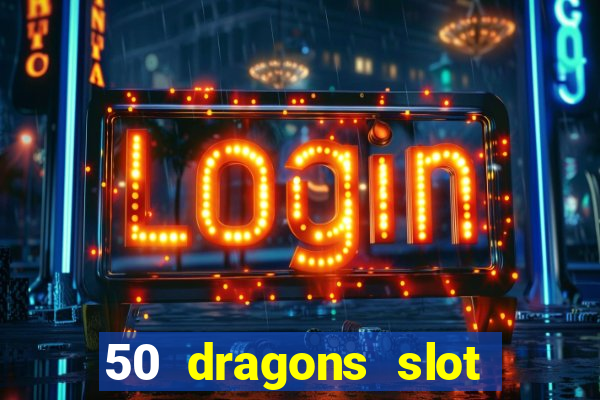 50 dragons slot free play