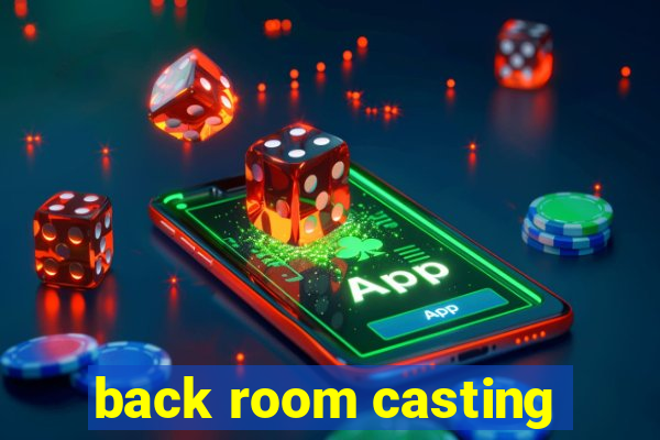 back room casting