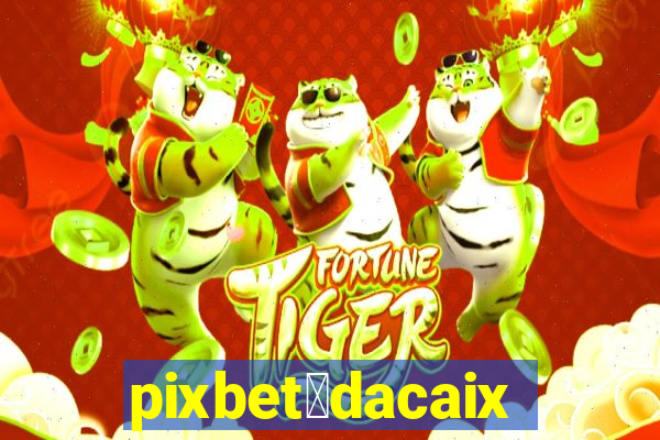 pixbet茅dacaixa