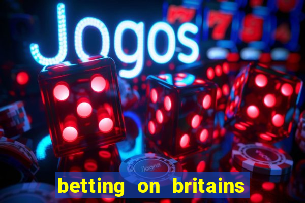 betting on britains got talent