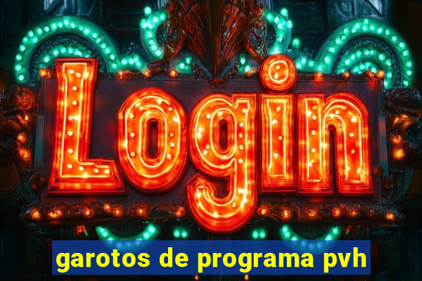 garotos de programa pvh