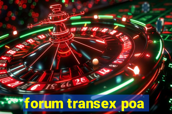 forum transex poa