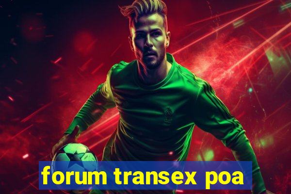 forum transex poa