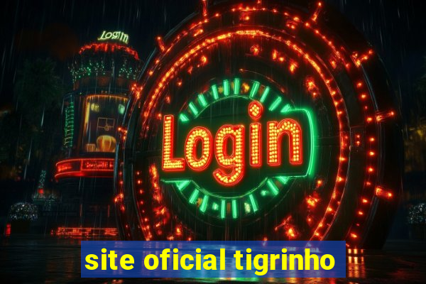 site oficial tigrinho