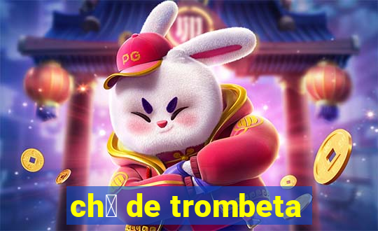 ch谩 de trombeta