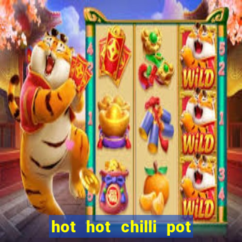 hot hot chilli pot slot free play