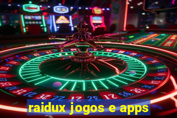 raidux jogos e apps